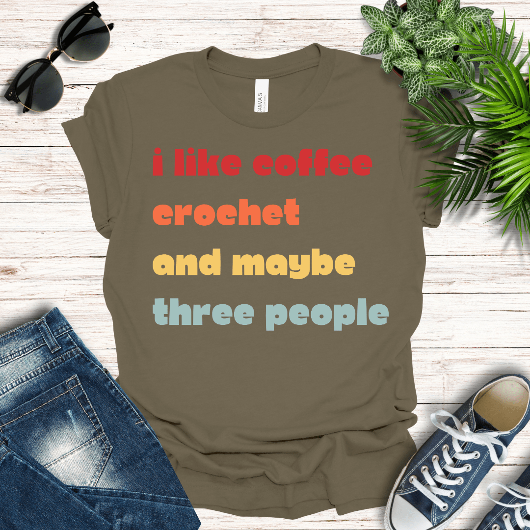 Coffee, Crochet and Maybe Three People Tee