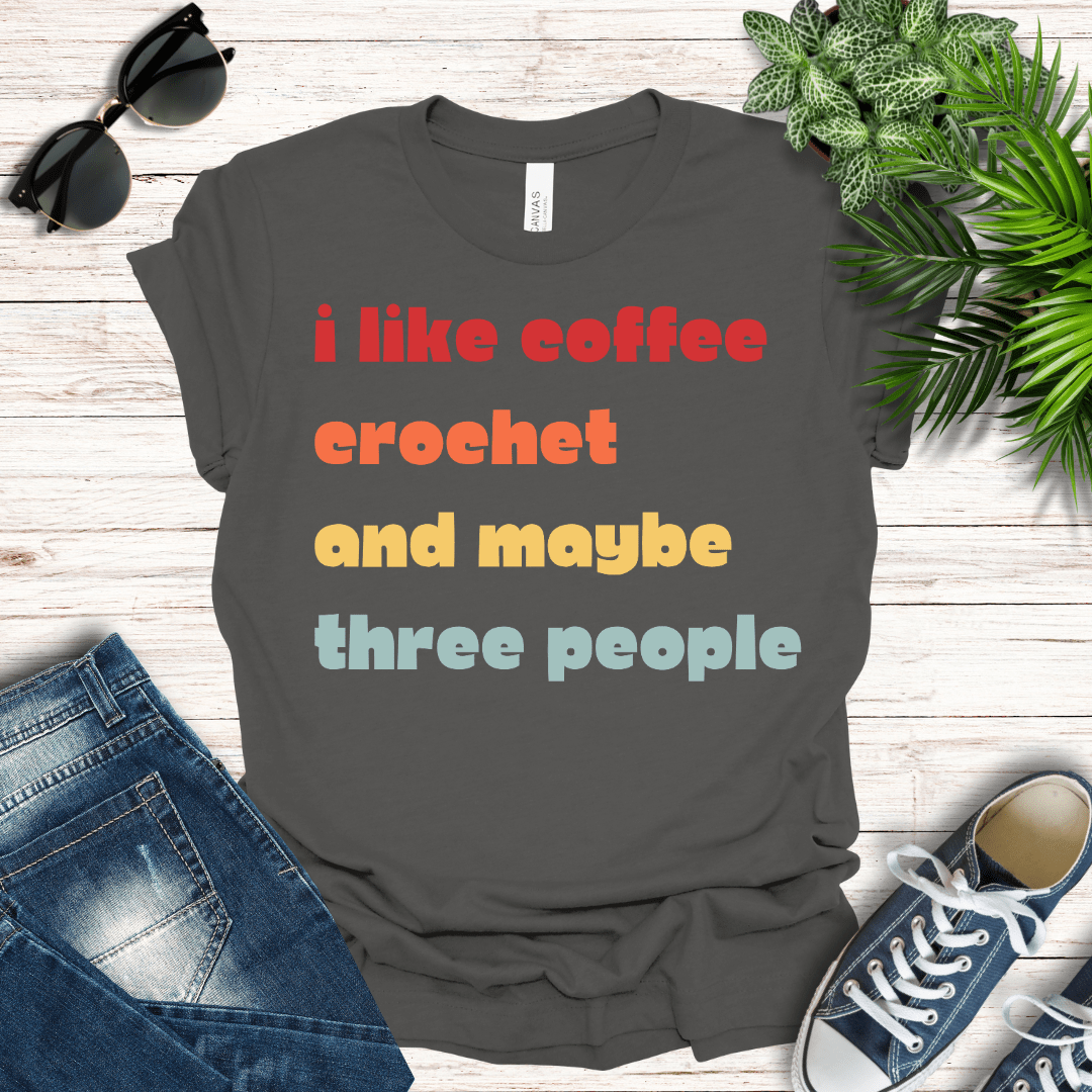 Coffee, Crochet and Maybe Three People Tee