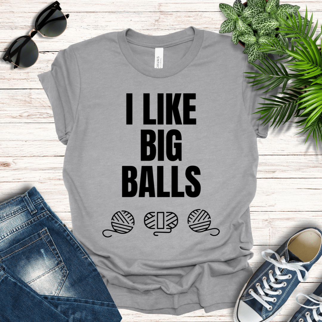 I LIKE BIG BALLS Tee