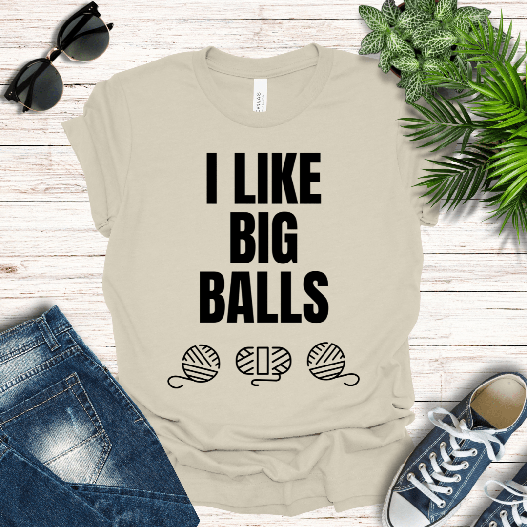 I LIKE BIG BALLS Tee