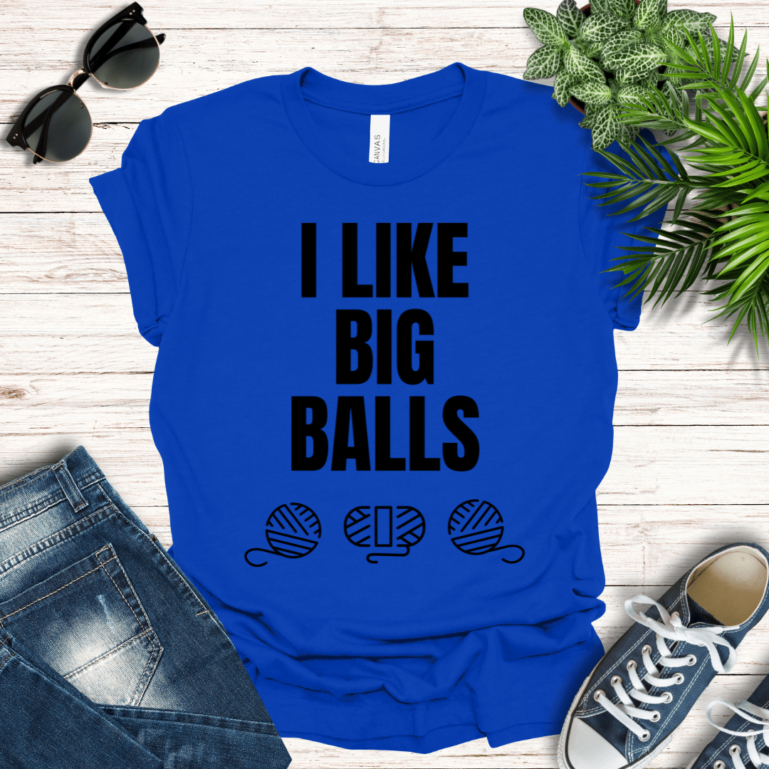 I LIKE BIG BALLS Tee