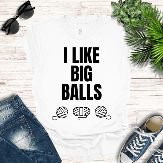 I LIKE BIG BALLS Tee