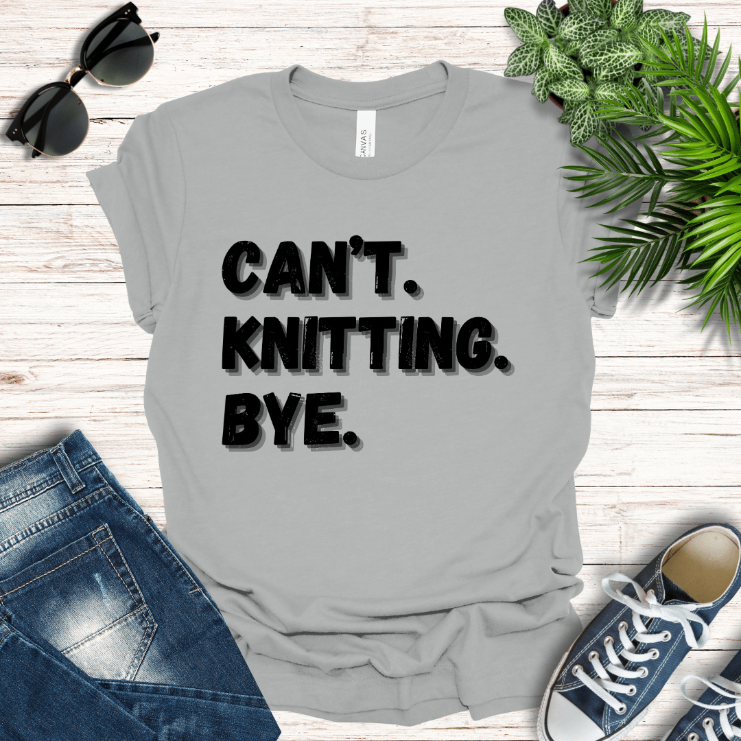 Can't. Knitting. Bye. Tee