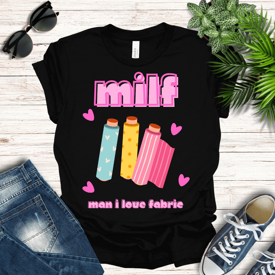 MILF - Man I Love Fabric Tee