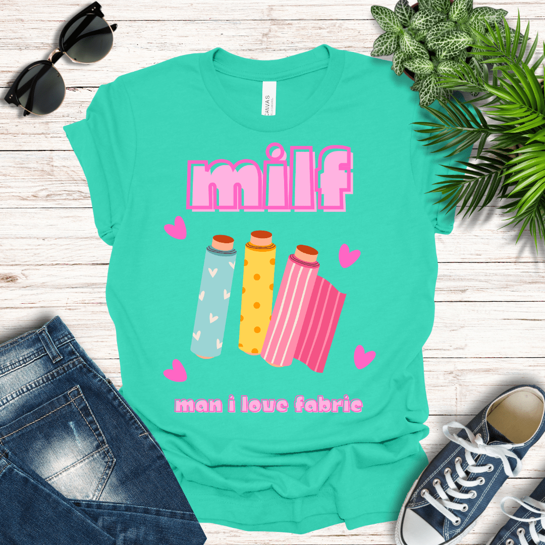 MILF - Man I Love Fabric Tee