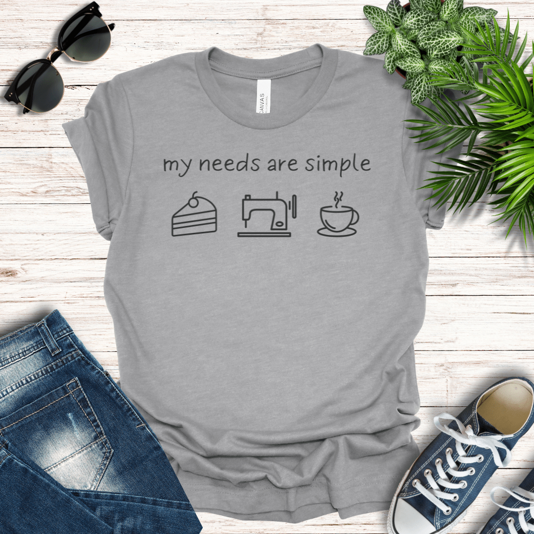 My Needs are Simple - Sewing Tee