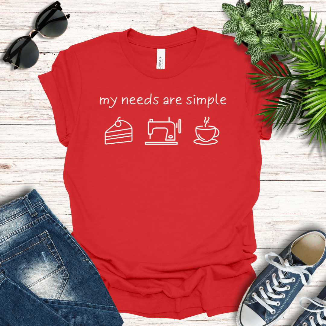 My Needs are Simple - Sewing Tee