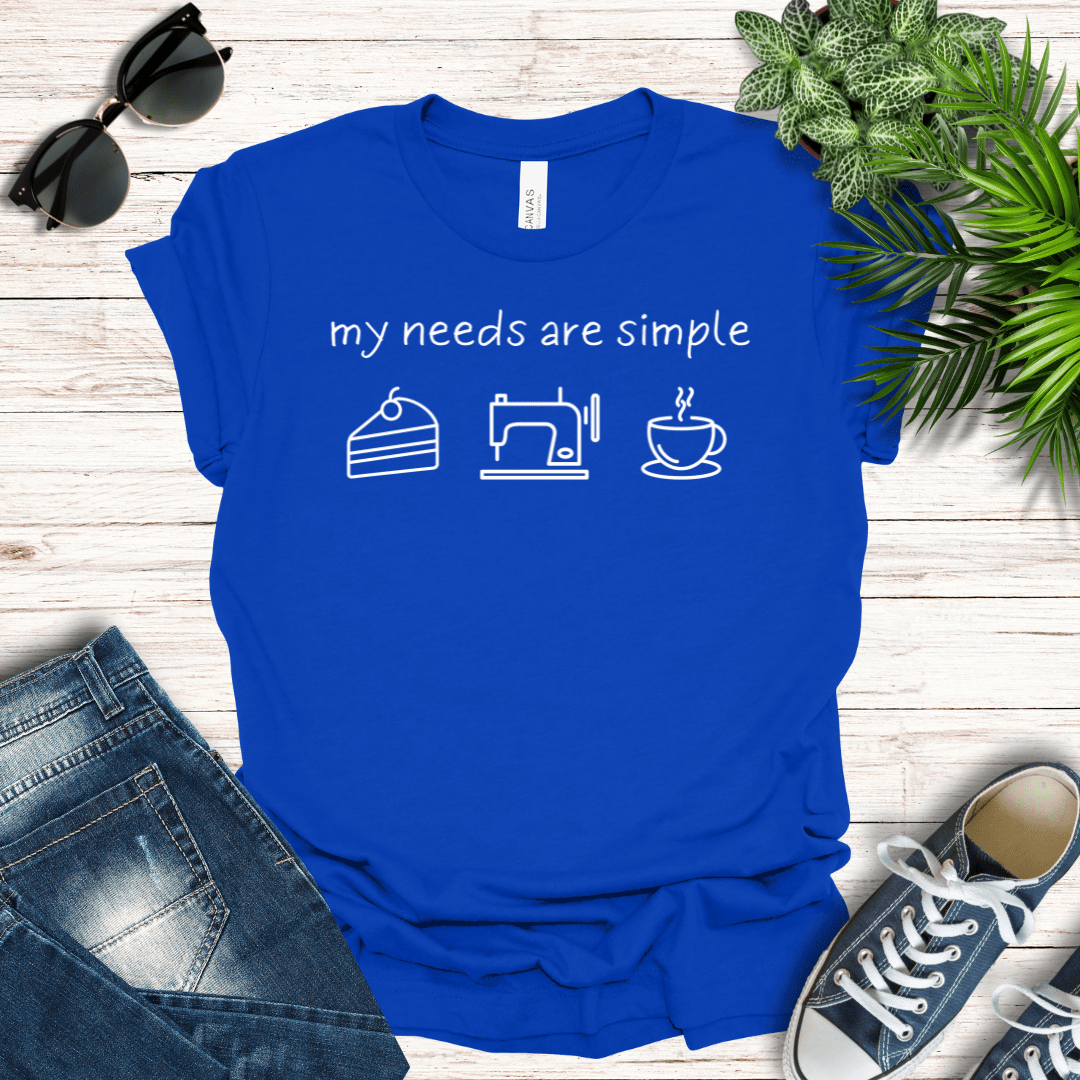 My Needs are Simple - Sewing Tee