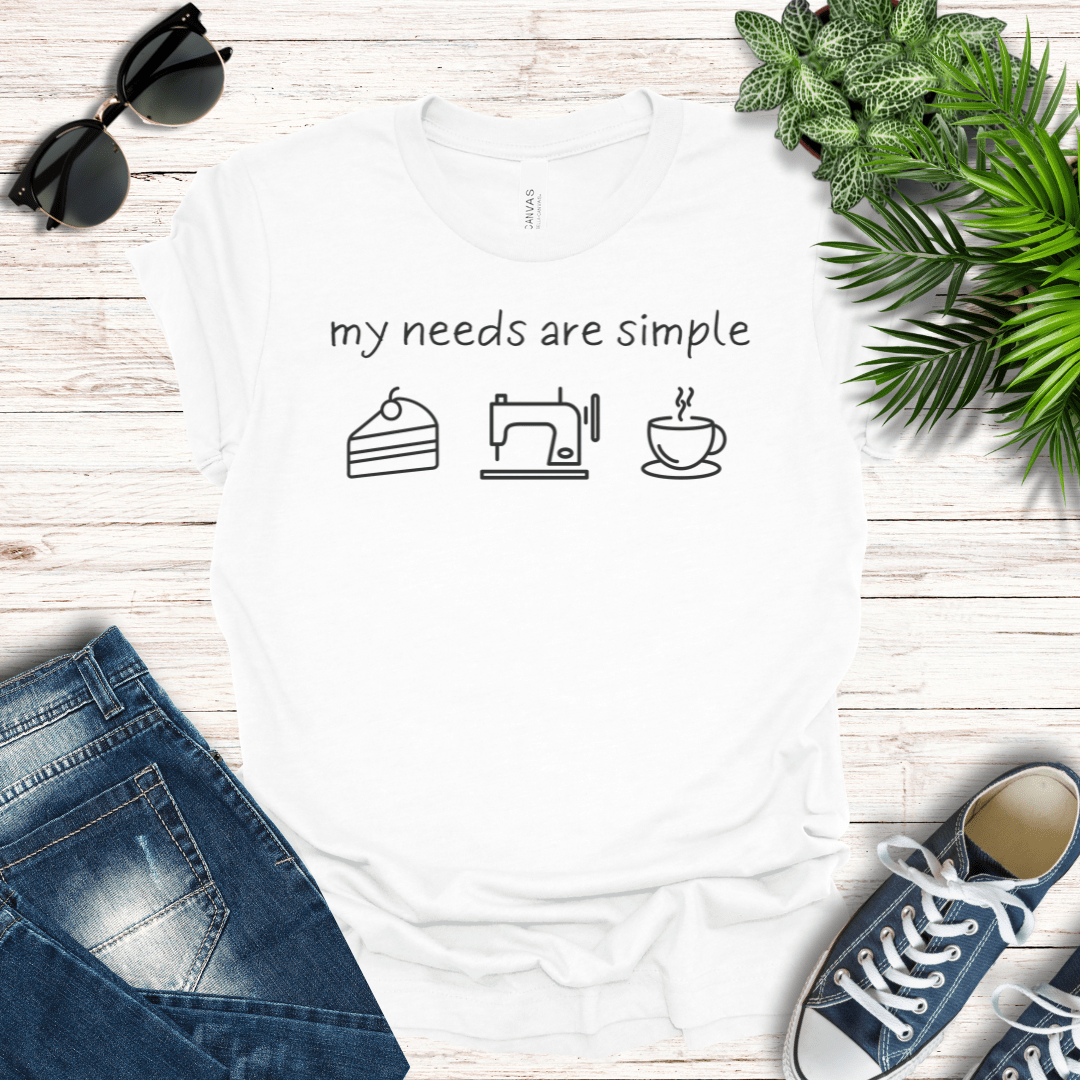 My Needs are Simple - Sewing Tee