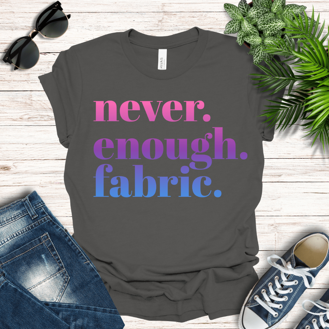 Never Enough Fabric Tee