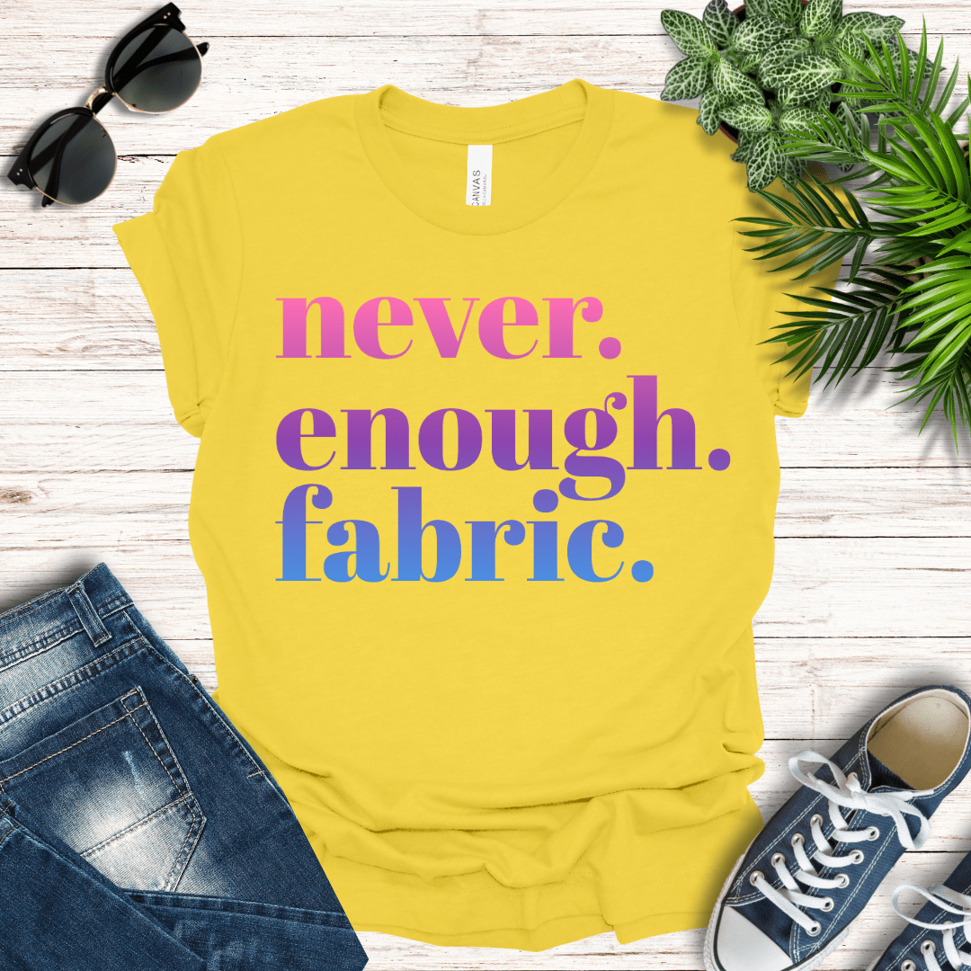 Never Enough Fabric Tee