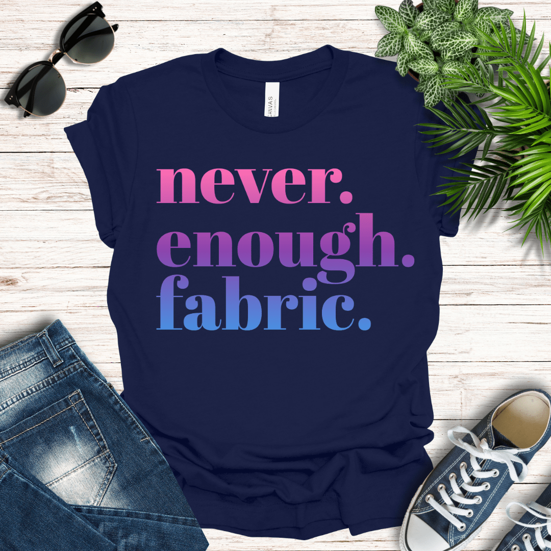 Never Enough Fabric Tee