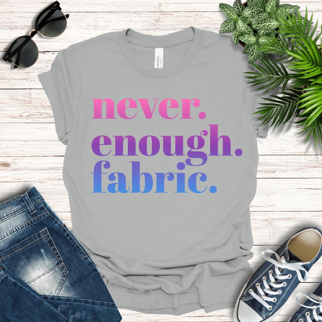 Never Enough Fabric Tee