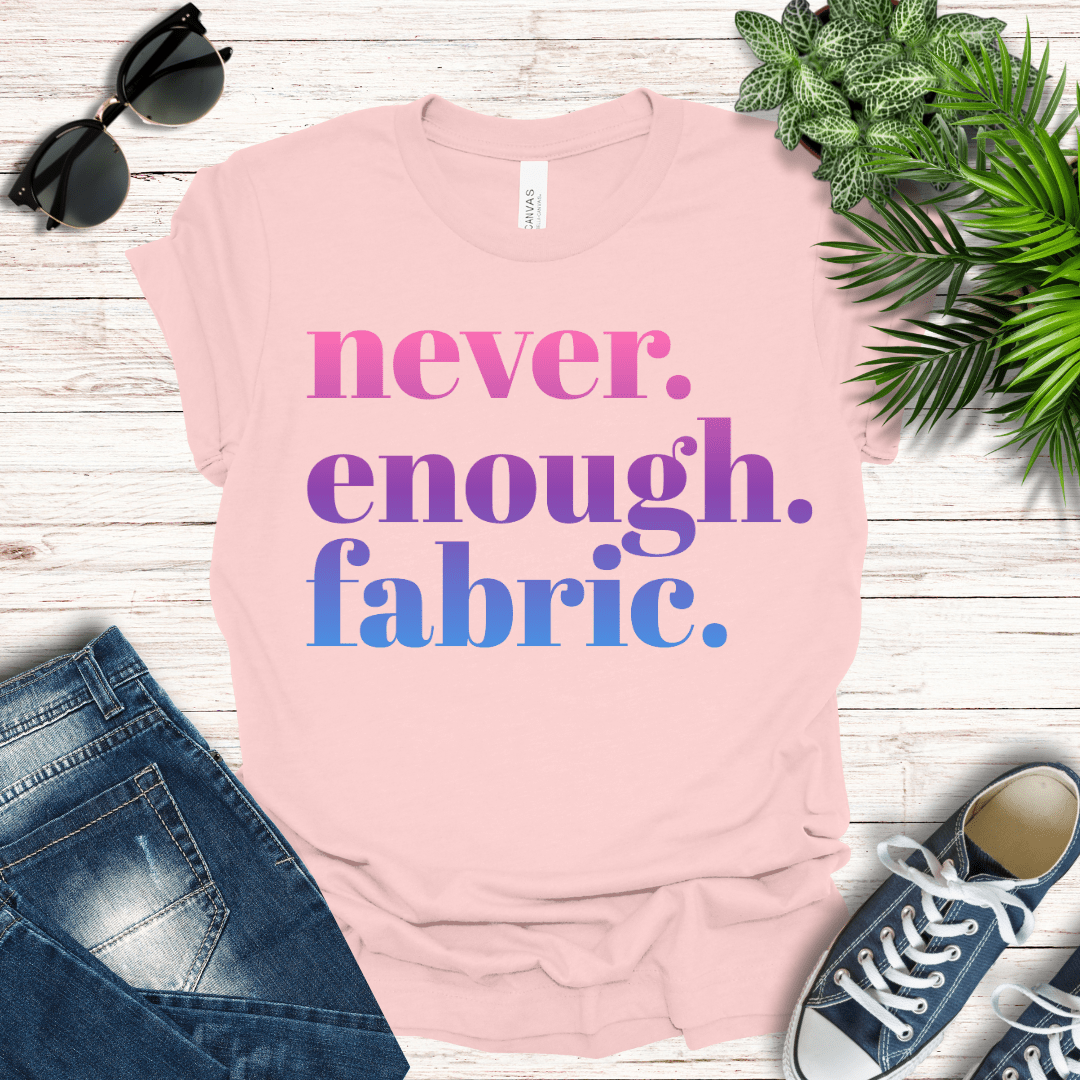 Never Enough Fabric Tee