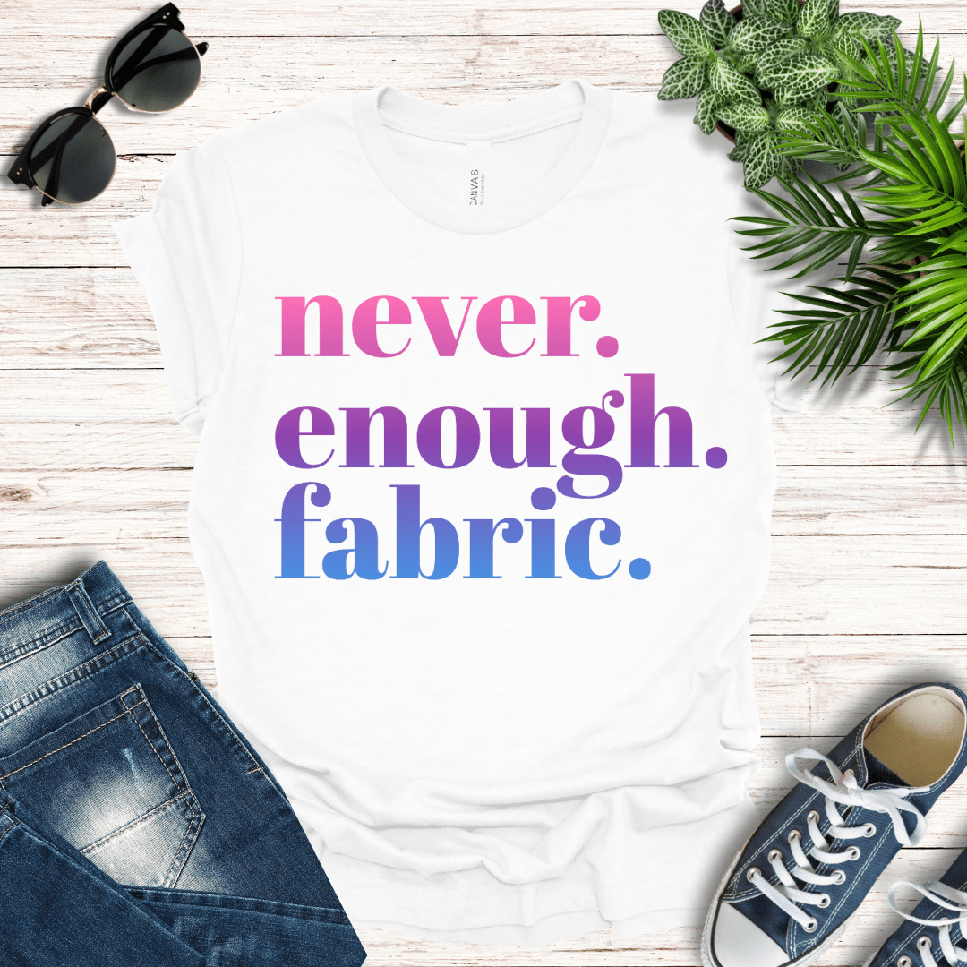 Never Enough Fabric Tee