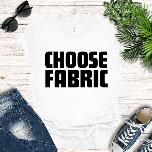 Choose Fabric Tee