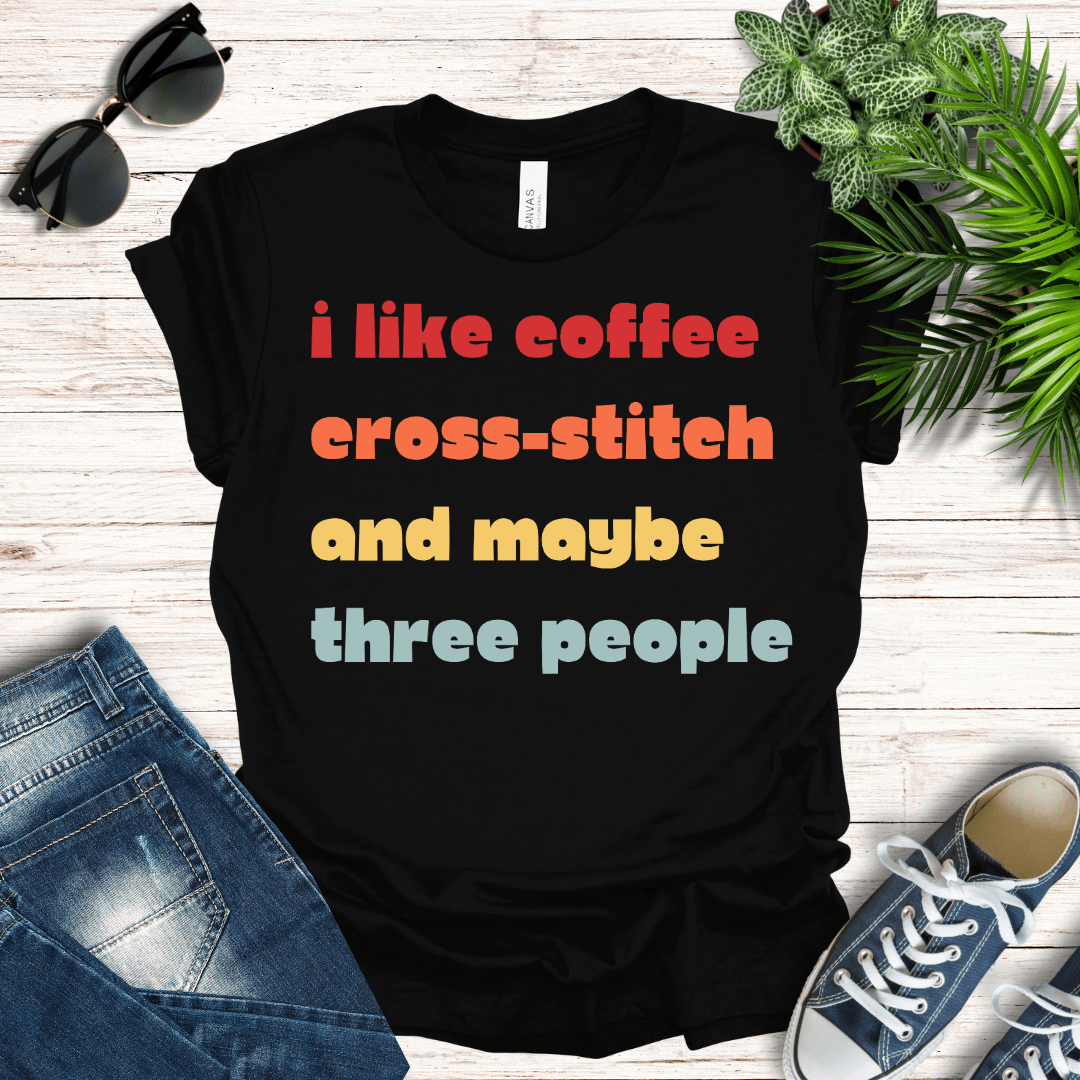 Coffee, Cross-Stitch and Maybe Three People Tee