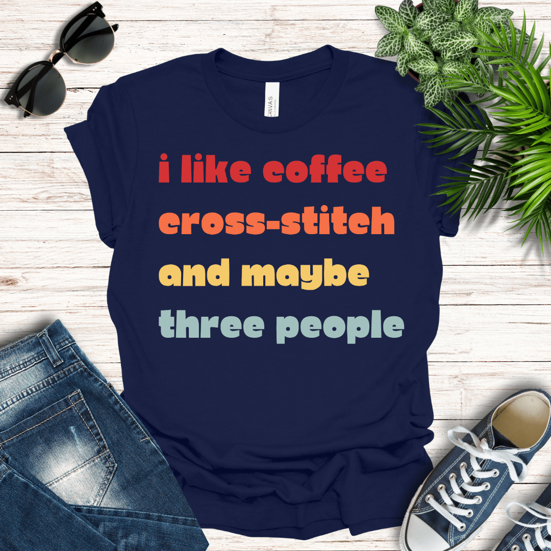 Coffee, Cross-Stitch and Maybe Three People Tee