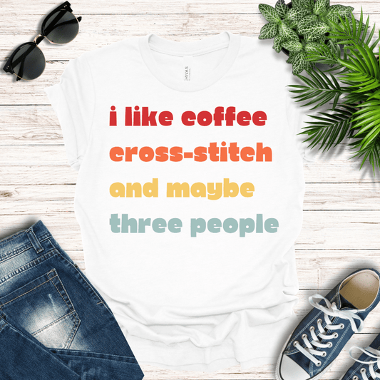 Coffee, Cross-Stitch and Maybe Three People Tee