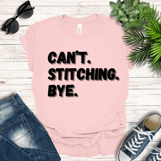 Can't. Stitching. Bye. Tee