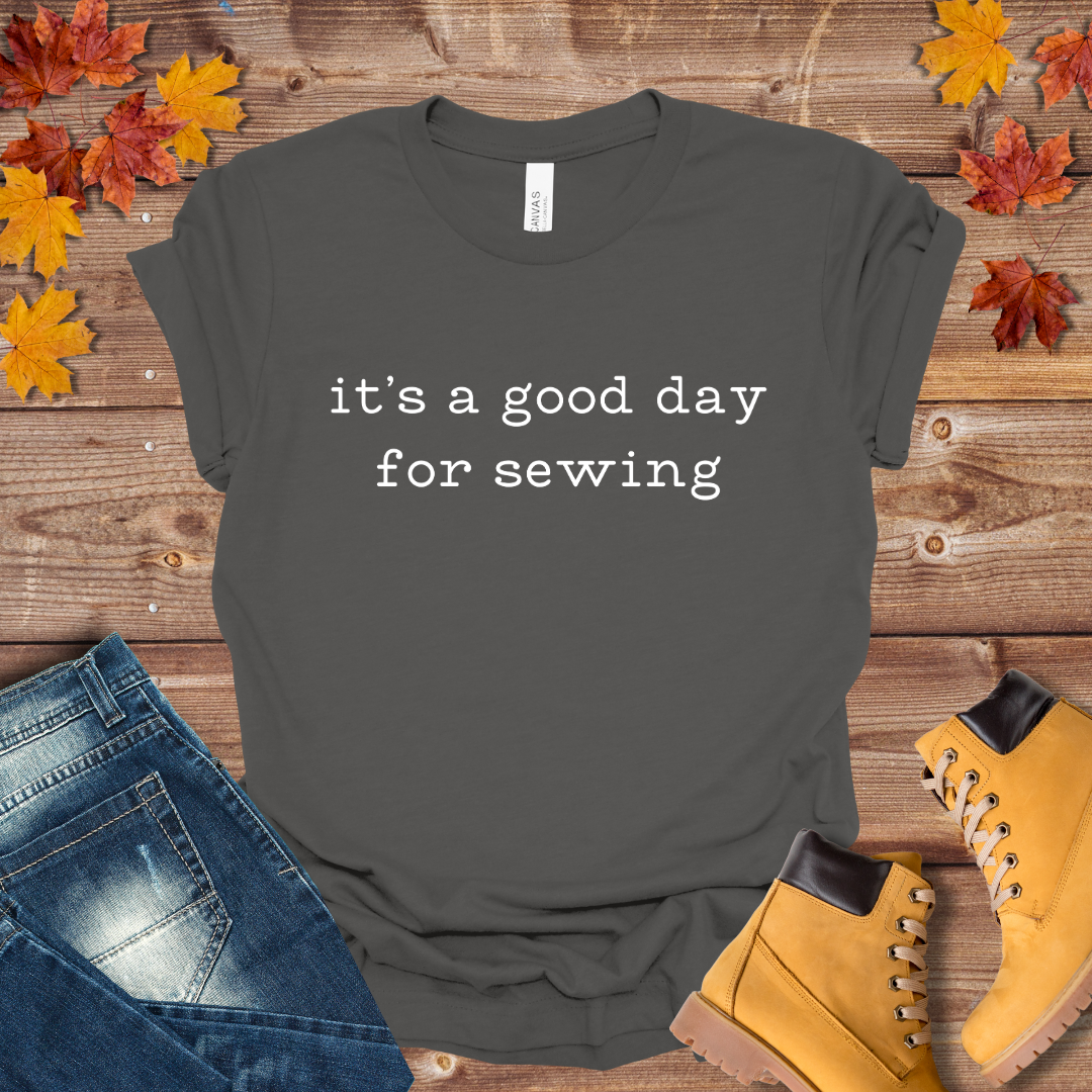 It's a Good Day for Sewing Tee