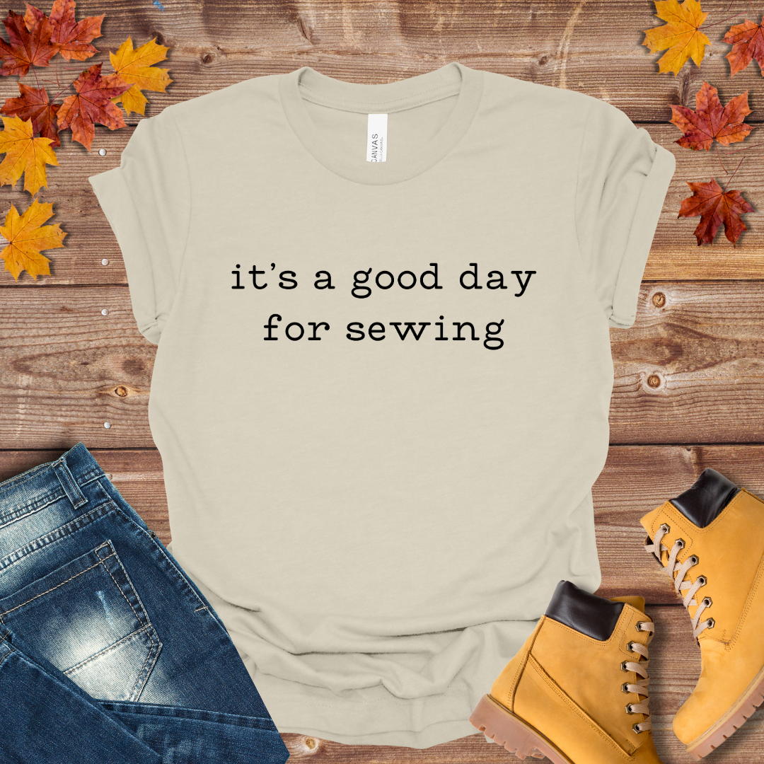 It's a Good Day for Sewing Tee