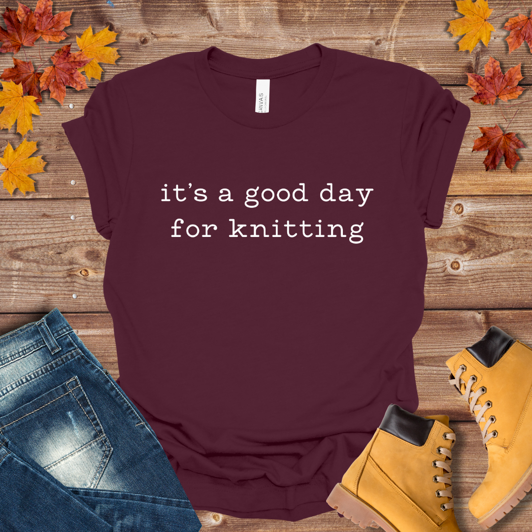 It's a Good Day for Knitting Tee