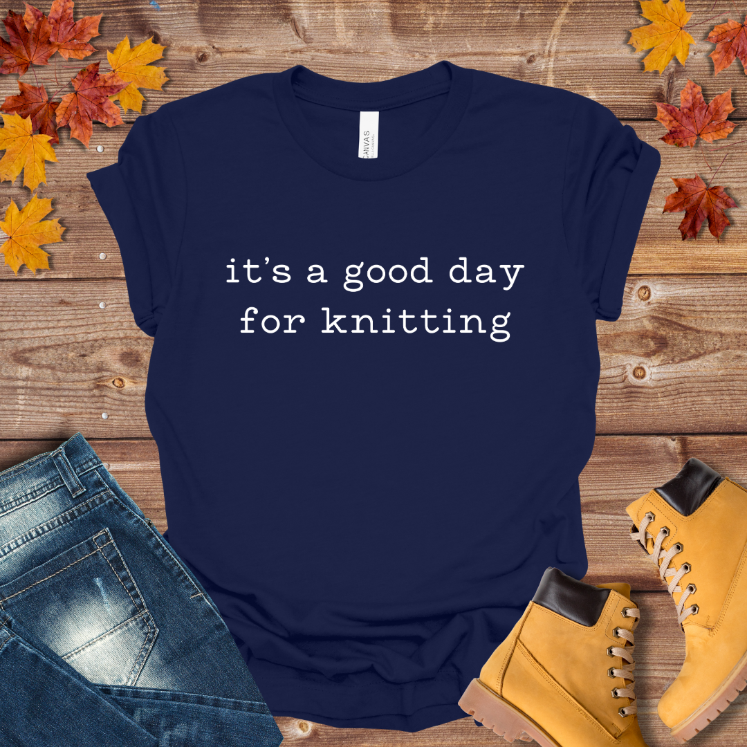 It's a Good Day for Knitting Tee